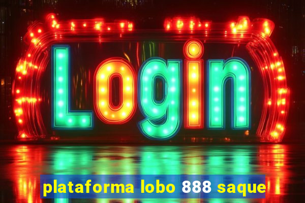 plataforma lobo 888 saque